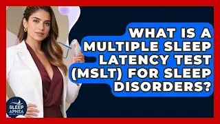What Is A Multiple Sleep Latency Test (MSLT) For Sleep Disorders? - Sleep Apnea Support Network