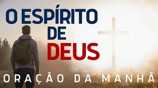 Oração PODEROSA da Manhã: ESPÍRITO SANTO te Conduz à VITÓRIA