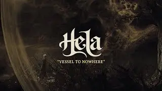 Hela | Vessel To Nowhere (Lyric Video)