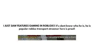 I just saw @FeaturesGaming in Roblox SCR