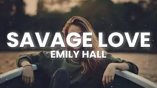 Emily Hall - Savage Love (Lyrics) Acoustic Cover