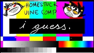 ANIMATED HOMESTUCK VINE COMPILATION i guess