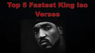 Top 5 Fastest King Iso Verses