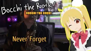 Never Forget - Kessoku Band - Sax Cover - |SaxSounds|