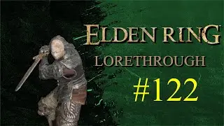 Lorethrough: Elden Ring (Part 122)