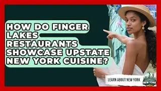 How Do Finger Lakes Restaurants Showcase Upstate New York Cuisine? - Learn About New York