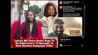 Labour MP Daewn Butler So Solid crew 21 seconds vote remix