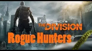Tom Clancy's The Division MORE ROGUE HUNTUNG