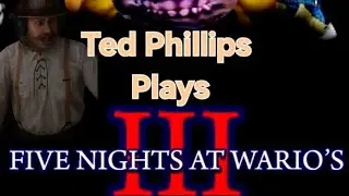 Тед Филлипс играет в Five Nights at Wario's 3.