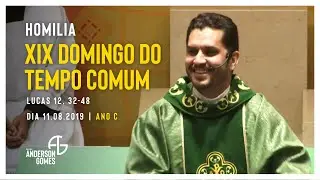 HOMILIA 19&ordm; Domingo do Tempo Comum (Lc 12, 32-48/Ano C) - 11/08/19