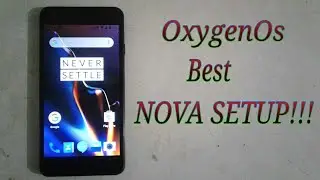 Oxygen Os Best NOVA SETUP!!!