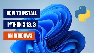 How to Install Python 3.13.3 on Windows 11
