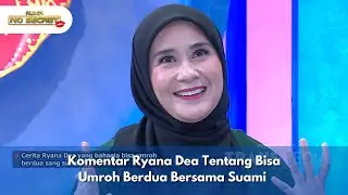 Komentar Ryana Dea Tentang Bisa Umroh Berdua Bersama Suami - RUMPI NO SECRET (16/12/24) P2