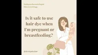 Is it safe to color hair when breastfeeding?
