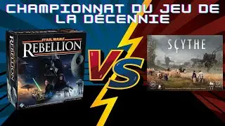 Championnat du jeu de la décennie - Star Wars: Rebellion VS Scythe