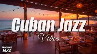 Cuban Jazz 🥁 Energetic Beats and Tropical Vibes | Cuban Jazz Playlist 🌿