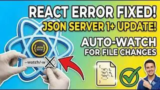 --watch/-w can be omitted, JSON Server 1+ watches for file changes by default React error fixed