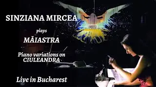 Sinziana Mircea &ndash; Maiastra: The Mystic Bird | Piano Variations on Ciuleandra | Bucharest Radio Hall