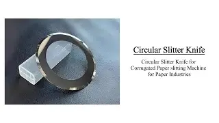 Circular Slitter Knife for Corrugated Paper slitting Machine for Paper Industries