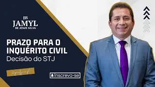 Prazo para o Inqu&eacute;rito Civil   Decis&atilde;o do STJ