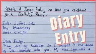 Write a Diary Entry on how you celebrate your Birthday party// Diary Entry// Content Writer