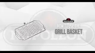 How to use a Napoleon Flexible Grill Basket
