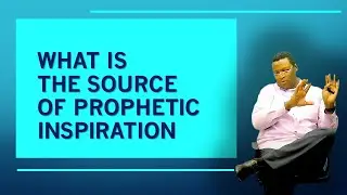 What Is The Source Of Prophetic  Inspiration