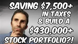 Save OVER $7,500+ in TAXES by Investing to a $430,000+ Stock Portfolio! | 2021 & 2022 Tax Strategy!