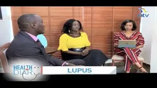 Focus on Lupus | Health Diary with Gladys Gachanja