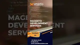 Magento Development Services  | Xmedia Solutions