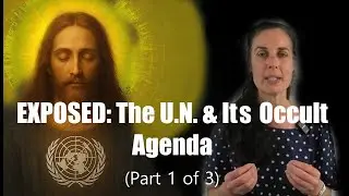 Cosmic Agenda Part 1: Unmasking the Cosmic Christ by exposing the UN and its occult agenda