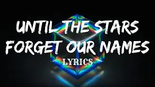 RF - UNTIL THE STARS FORGET OUR NAME (Official Lyric Video)