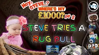 Steve, Are You Running From Me? Where's My &pound;1000?