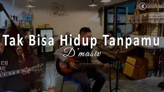 Tak Bisa Hidup Tanpamu - Dmasiv ( Cover by Sora )