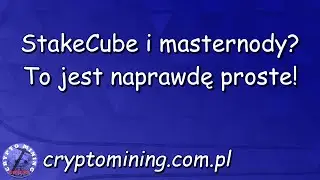 Stakecube - masternode, to jest proste 😉👍