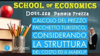 Esercizio Calcolo del prezzo Pacchetto Turistico, considerando la struttura del costo ed il markup