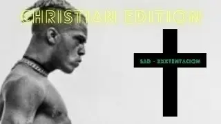 SAD - XXXTentacion (Christian Edition)
