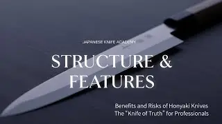 Benefits and Risks of Honyaki Knives: The &ldquo;Knife of Truth&rdquo; for Professionals