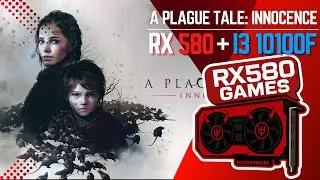 A Plague Tale: Innocence - RX580 + i3 10100F