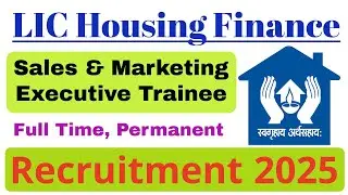 LIC Housing Finance Limited Sales & Marketing executive Recruitment 2025.