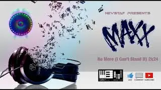 nevStaF presents Maxx - No More (I Can&rsquo;t Stand It) 2k24