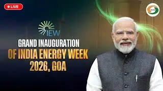 LIVE | Grand Inauguration of India Energy Week 2026, Goa