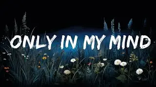Kenya Grace - Only In My Mind (Lyrics)  | 20 Min Sami Lyrics