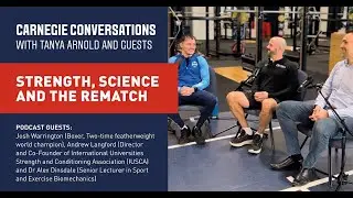 STRENGTH, SCIENCE AND THE REMATCH (Carnegie Conversations Episode 4)