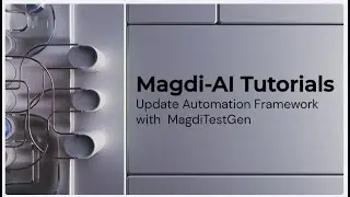 Magdi-AI Tutorials:  MagdiTestGen Update Automation Framework