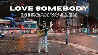 Morgan Wallen - Love Somebody (by JONA XX)