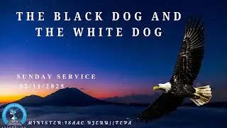 02-11-2025 SUNDAY SERVICE || THE BLACK DOG AND THE WHITE DOG