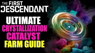 The ULTIMATE Crystallization Catalyst Farming Guide! | The First Descendant