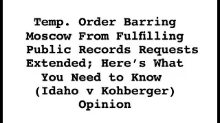 Temp. Order Barring Moscow From Fulfilling Public Records Requests Extended; What You Need to Know