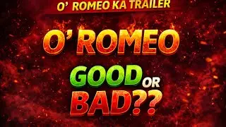 O' ROMEO KA TRAILER.... love & revenge ki story 😱😻
